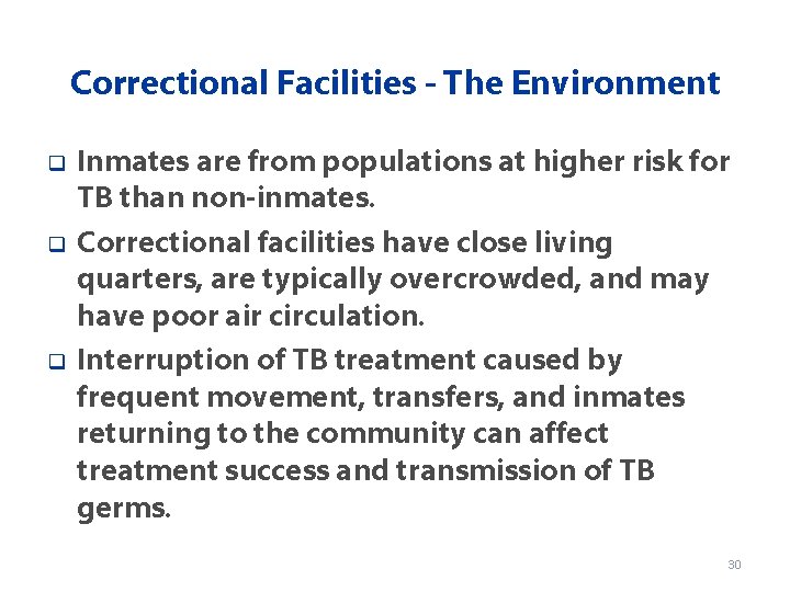 Correctional Facilities - The Environment q q q Inmates are from populations at higher