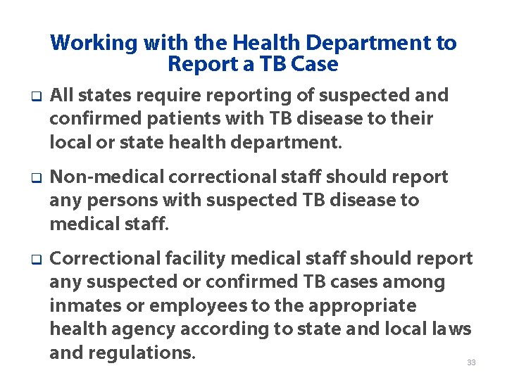 Working with the Health Department to Report a TB Case q All states require