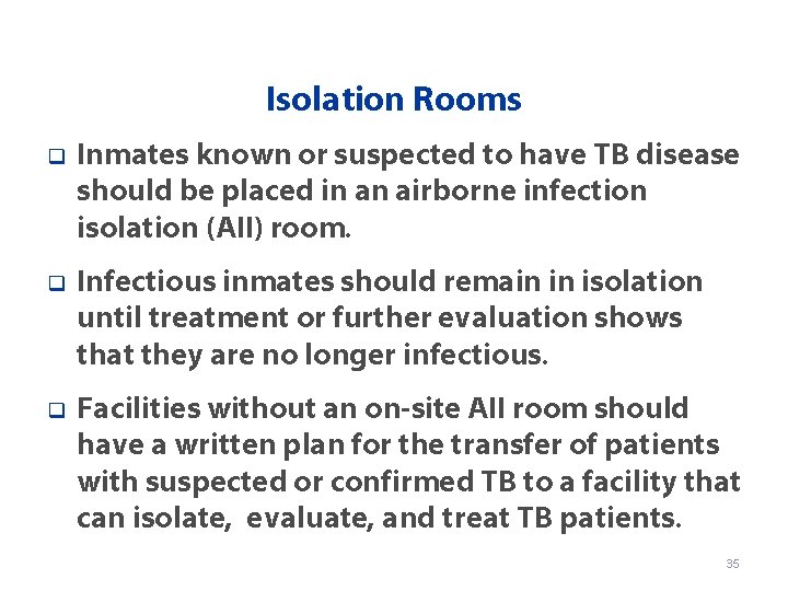 Isolation Rooms q Inmates known or suspected to have TB disease should be placed