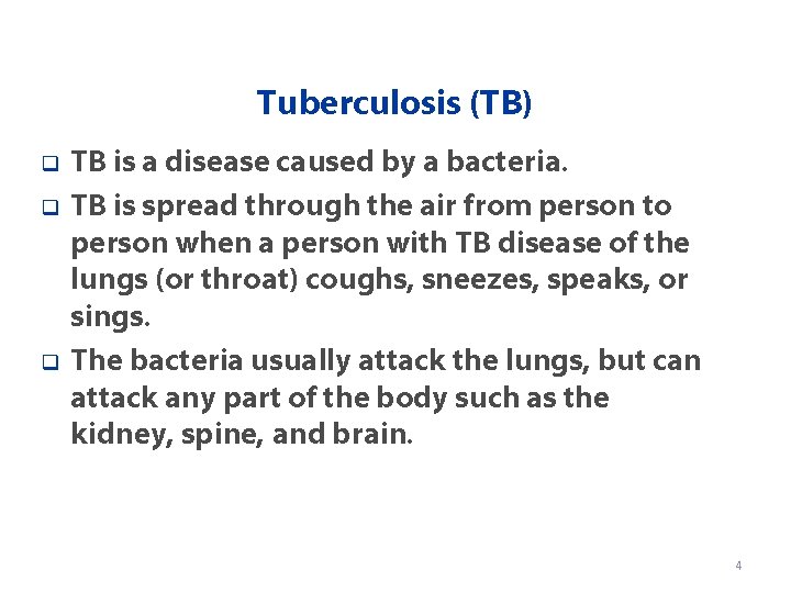 Tuberculosis (TB) q q q TB is a disease caused by a bacteria. TB
