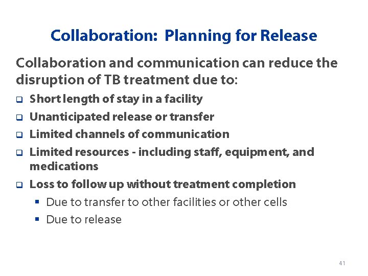 Collaboration: Planning for Release Collaboration and communication can reduce the disruption of TB treatment