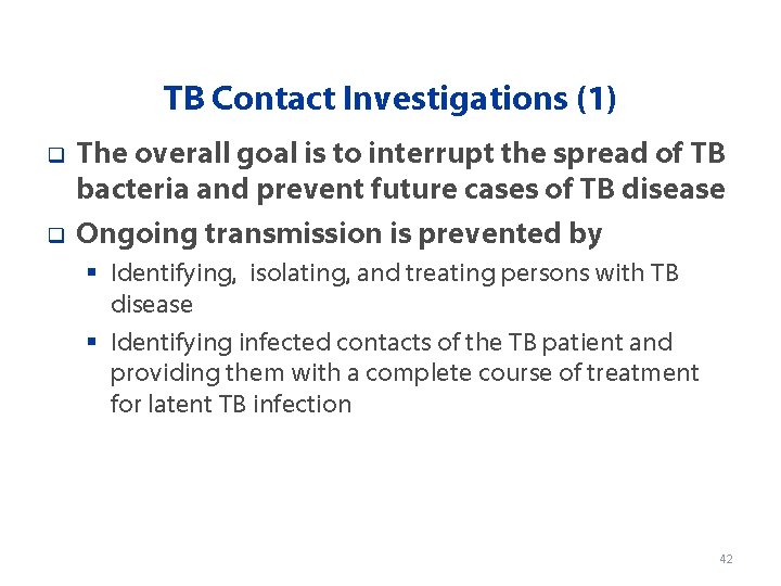 TB Contact Investigations (1) q q The overall goal is to interrupt the spread