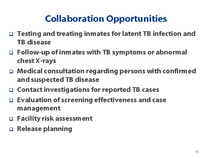 Collaboration Opportunities q q q q Testing and treating inmates for latent TB infection