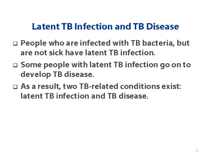 Latent TB Infection and TB Disease q q q People who are infected with