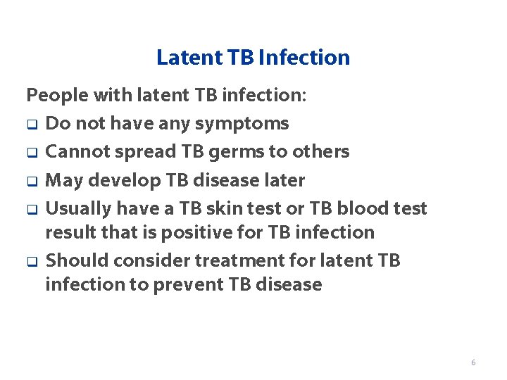 Latent TB Infection People with latent TB infection: q Do not have any symptoms