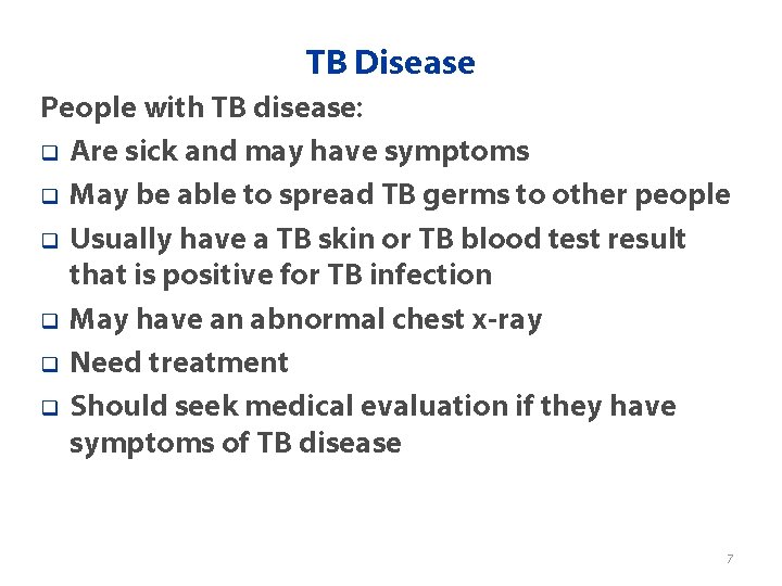 TB Disease People with TB disease: q Are sick and may have symptoms q