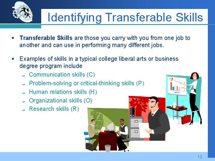 Identifying Transferable Skills § Transferable Skills are those you carry with you from one