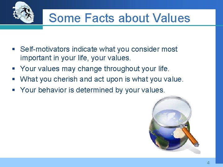Some Facts about Values § Self-motivators indicate what you consider most important in your