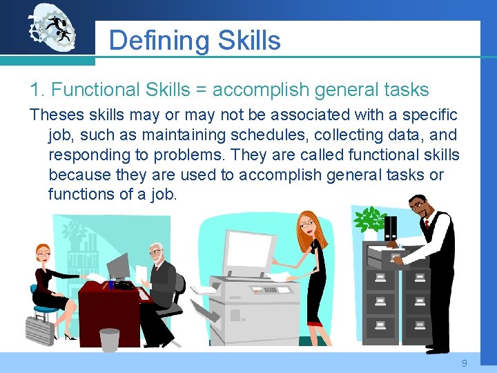 Defining Skills 1. Functional Skills = accomplish general tasks Theses skills may or may