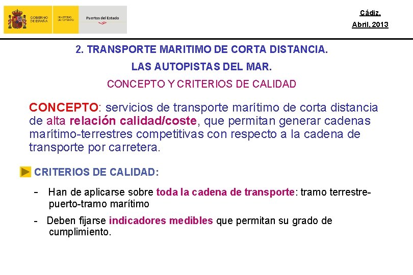 Cádiz, Abril, 2013 2. TRANSPORTE MARITIMO DE CORTA DISTANCIA. LAS AUTOPISTAS DEL MAR. CONCEPTO