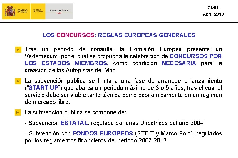 Cádiz, Abril, 2013 LOS CONCURSOS: REGLAS EUROPEAS GENERALES Tras un periodo de consulta, la
