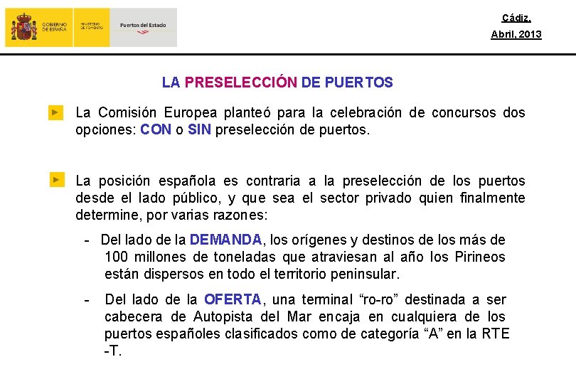 Cádiz, Abril, 2013 LA PRESELECCIÓN DE PUERTOS La Comisión Europea planteó para la celebración