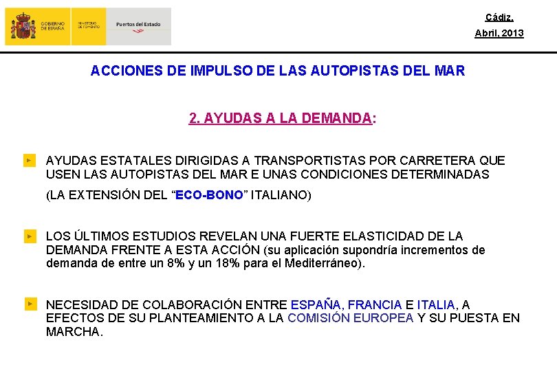 Cádiz, Abril, 2013 ACCIONES DE IMPULSO DE LAS AUTOPISTAS DEL MAR 2. AYUDAS A