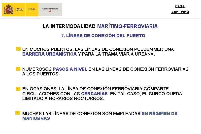 Cádiz, Abril, 2013 LA INTERMODALIDAD MARÍTIMO-FERROVIARIA 2. LÍNEAS DE CONEXIÓN DEL PUERTO EN MUCHOS