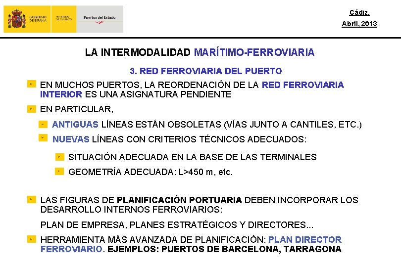 Cádiz, Abril, 2013 LA INTERMODALIDAD MARÍTIMO-FERROVIARIA 3. RED FERROVIARIA DEL PUERTO EN MUCHOS PUERTOS,