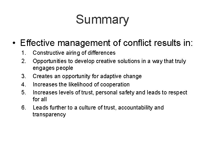 Summary • Effective management of conflict results in: 1. 2. 3. 4. 5. 6.