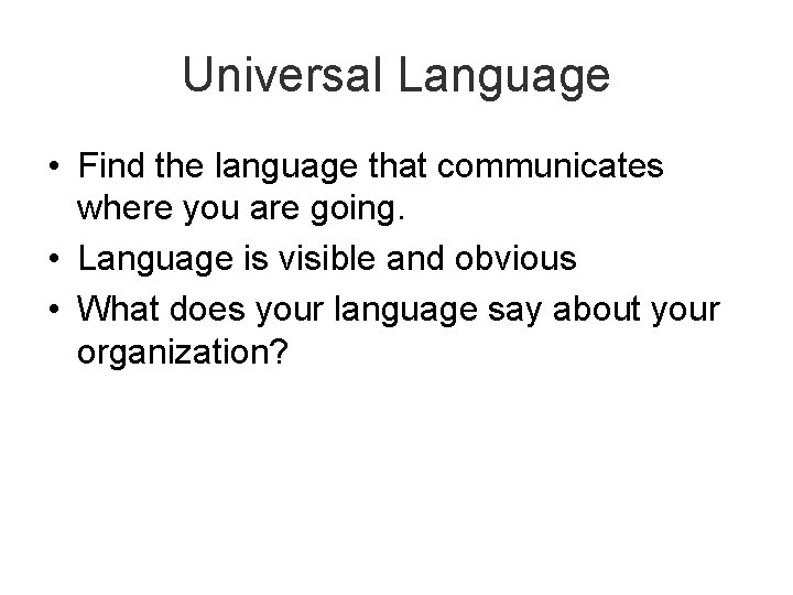 Universal Language • Find the language that communicates where you are going. • Language