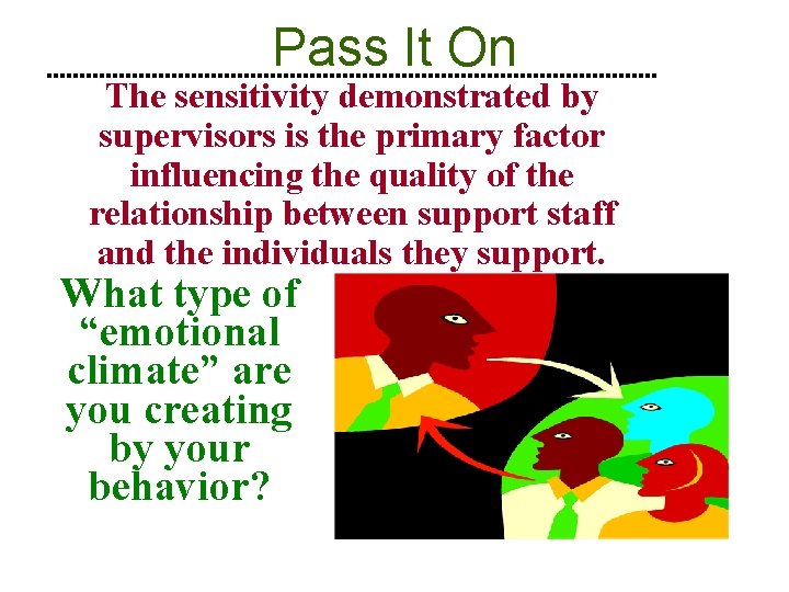 Pass It On The sensitivity demonstrated by supervisors is the primary factor influencing the