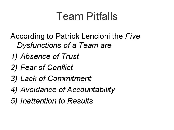 Team Pitfalls According to Patrick Lencioni the Five Dysfunctions of a Team are 1)