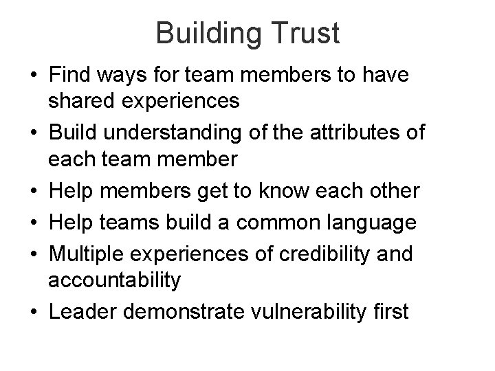 Building Trust • Find ways for team members to have shared experiences • Build