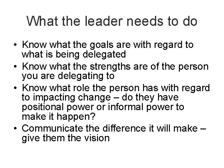 What the leader needs to do • Know what the goals are with regard