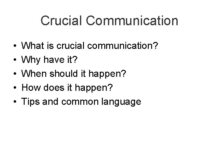 Crucial Communication • • • What is crucial communication? Why have it? When should