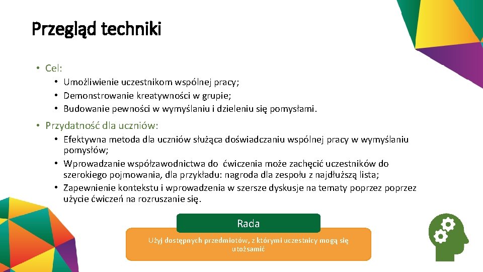 Przegląd techniki • Cel: • Umożliwienie uczestnikom wspólnej pracy; • Demonstrowanie kreatywności w grupie;