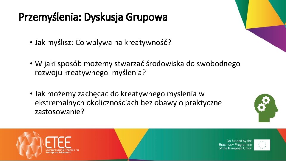 Przemyślenia: Dyskusja Grupowa • Jak myślisz: Co wpływa na kreatywność? • W jaki sposób