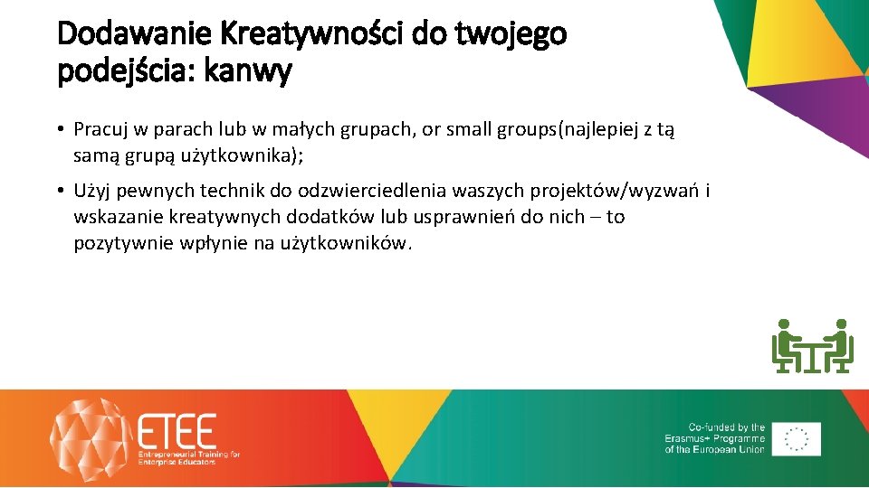 Dodawanie Kreatywności do twojego podejścia: kanwy • Pracuj w parach lub w małych grupach,