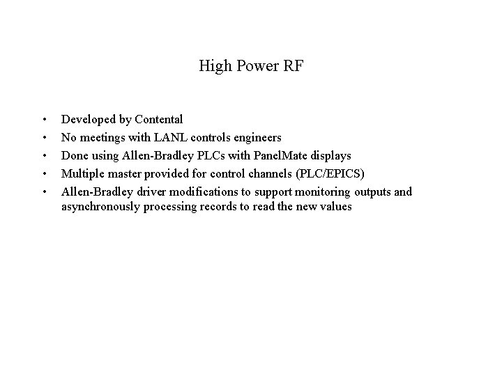 High Power RF • • • Developed by Contental No meetings with LANL controls