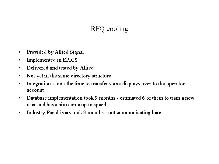 RFQ cooling • • Provided by Allied Signal Implemented in EPICS Delivered and tested