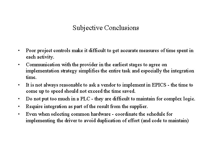 Subjective Conclusions • • • Poor project controls make it difficult to get accurate