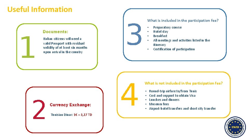 Useful Information What is included in the participation fee? • • Italian citizens will