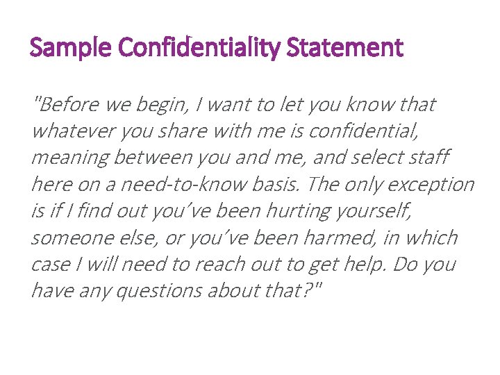 Sample Confidentiality Statement "Before we begin, I want to let you know that whatever