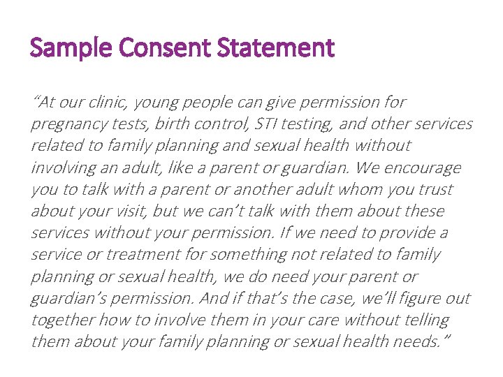 Sample Consent Statement “At our clinic, young people can give permission for pregnancy tests,