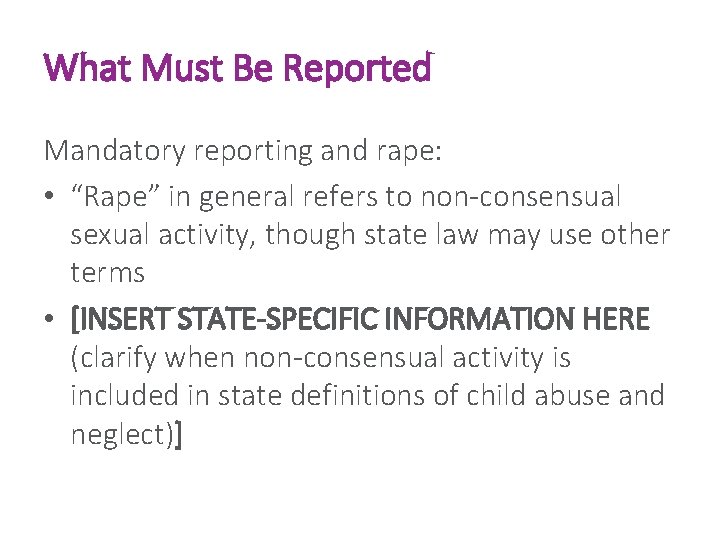 What Must Be Reported Mandatory reporting and rape: • “Rape” in general refers to
