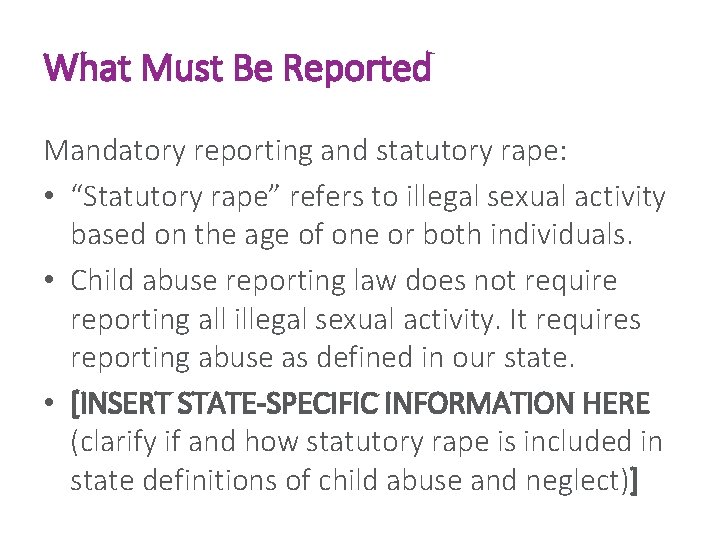 What Must Be Reported Mandatory reporting and statutory rape: • “Statutory rape” refers to