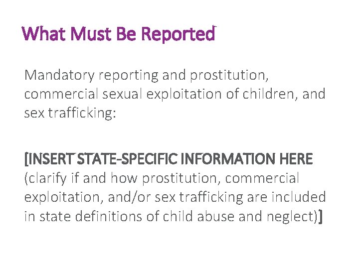 What Must Be Reported Mandatory reporting and prostitution, commercial sexual exploitation of children, and