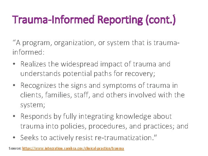Trauma-Informed Reporting (cont. ) “A program, organization, or system that is traumainformed: • Realizes