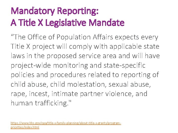 Mandatory Reporting: A Title X Legislative Mandate “The Office of Population Affairs expects every