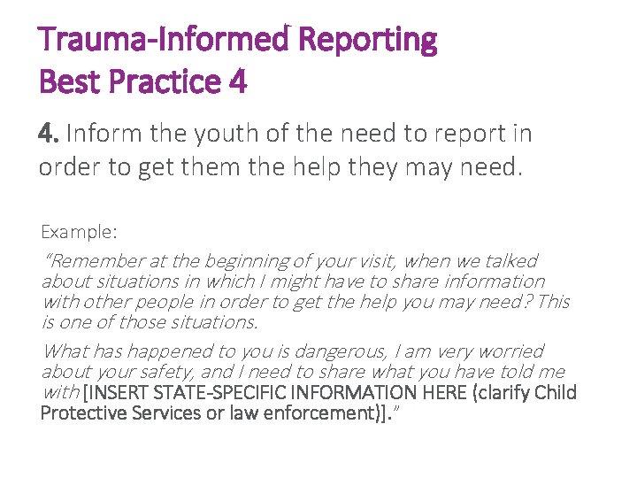 Trauma-Informed Reporting Best Practice 4 4. Inform the youth of the need to report