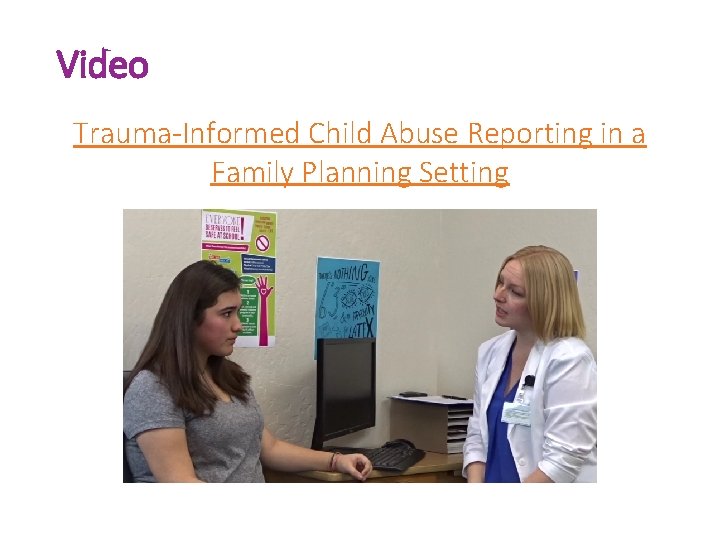 Video Trauma-Informed Child Abuse Reporting in a Family Planning Setting 