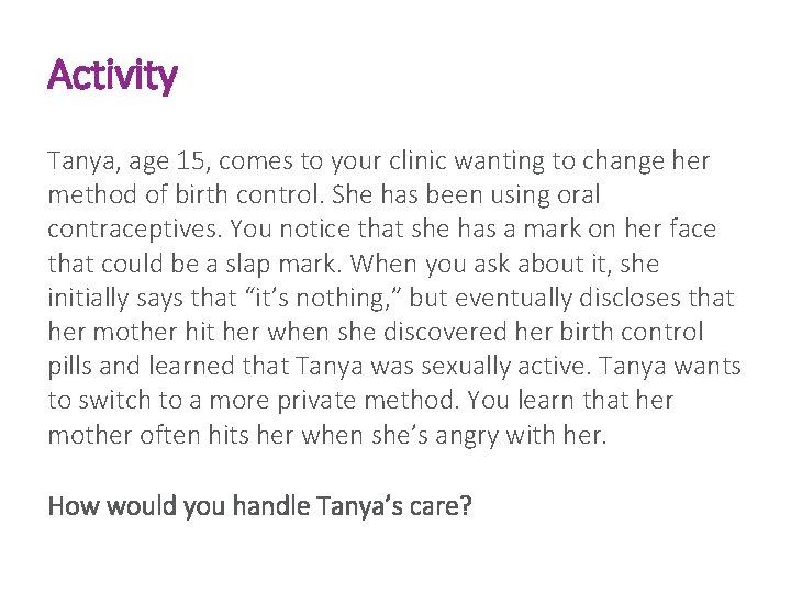 Activity Tanya, age 15, comes to your clinic wanting to change her method of