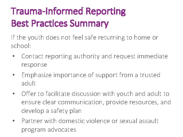 Trauma-Informed Reporting Best Practices Summary If the youth does not feel safe returning to