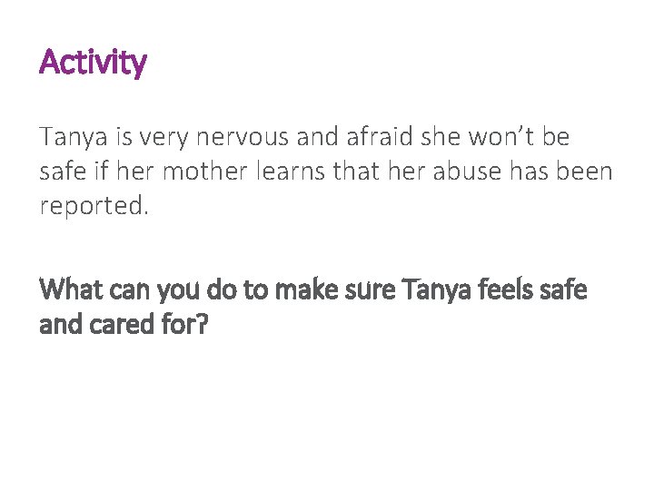 Activity Tanya is very nervous and afraid she won’t be safe if her mother