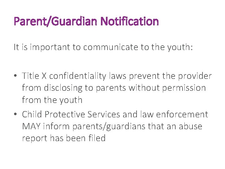 Parent/Guardian Notification It is important to communicate to the youth: • Title X confidentiality