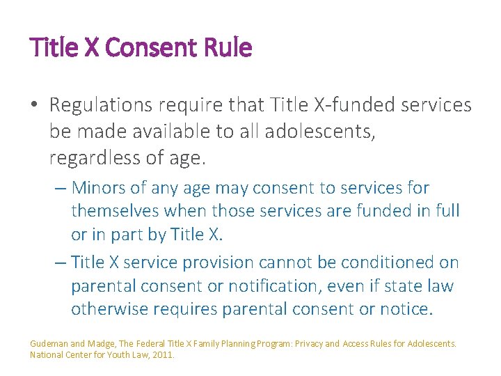 Title X Consent Rule • Regulations require that Title X-funded services be made available