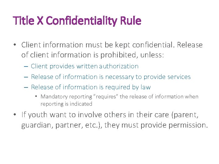 Title X Confidentiality Rule • Client information must be kept confidential. Release of client