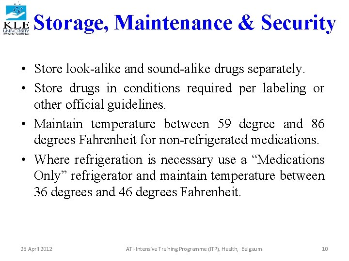 Storage, Maintenance & Security • Store look-alike and sound-alike drugs separately. • Store drugs