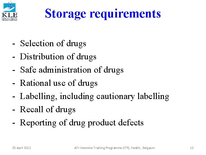 Storage requirements - Selection of drugs Distribution of drugs Safe administration of drugs Rational